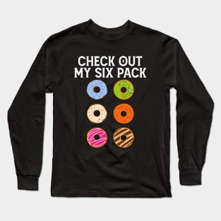 Check Out My Six Pack Funny Donut Lover Gym Workout Foodie Long Sleeve T-Shirt